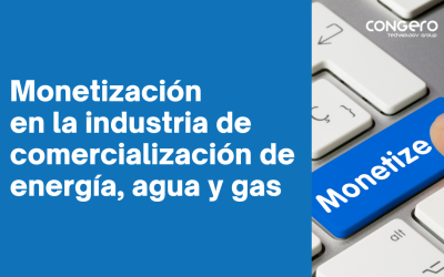 Monetización en la industria de comercialización de energía, agua y gas: Facturando con valor